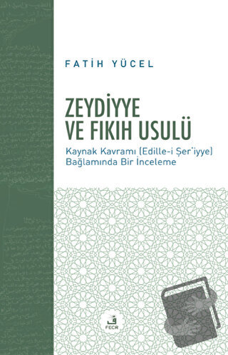 Zeydiyye ve Fıkıh Usulü - Fatih Yücel - Fecr Yayınları - Fiyatı - Yoru