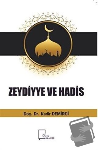 Zeydiyye Ve Hadis - Kadir Demirci - Gece Akademi - Fiyatı - Yorumları 