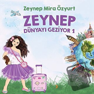 Zeynep Dünyayı Geziyor 1 - Zeynep Mira Özyurt - Cinius Yayınları - Fiy