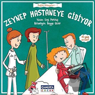 Zeynep Hastaneye Gidiyor - Ezgi Perktaş - Çamlıca Çocuk Yayınları - Fi