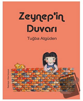 Zeynep’in Duvarı - Tuğba Atgüden - Bilgesina Yayınları - Fiyatı - Yoru