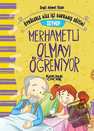 Zeynep Merhametli Olmayı Öğreniyor - Öykülerle Aile İçi Davranış Eğiti