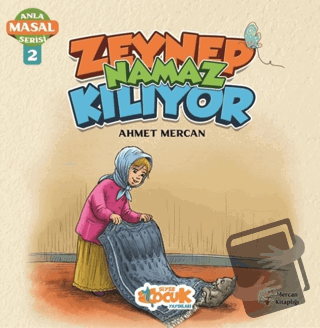 Zeynep Namaz Kılıyor - Anla Masal Serisi 2 - Ahmet Mercan - Siyer Çocu