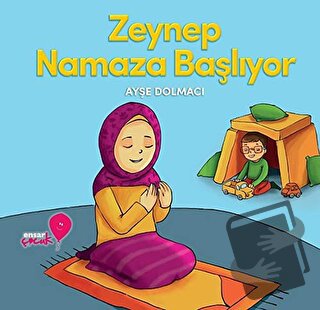 Zeynep Namaza Başlıyor - Ayşe Dolmacı - Ensar Neşriyat - Fiyatı - Yoru