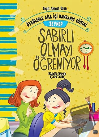 Zeynep Sabırlı Olmayı Öğreniyor - Öykülerle Aile İçi Davranış Eğitimi 