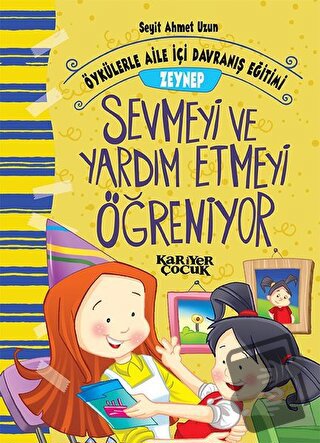 Zeynep Sevmeyi ve Yardım Etmeyi Öğreniyor - Öykülerle Aile İçi Davranı