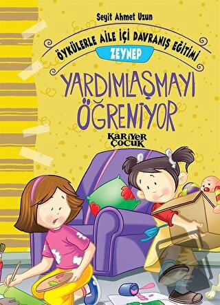 Zeynep Yardımlaşmayı Öğreniyor - Öykülerle Aile İçi Davranış Eğitimi -