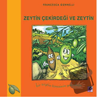 Zeytin Çekirdeği ve Zeytin - Francesca Gonnelli - Efil Yayınevi - Fiya