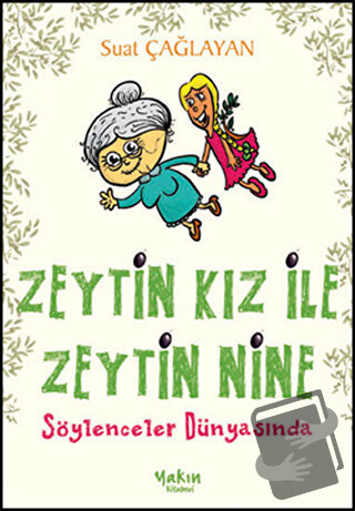 Zeytin Kız ile Zeytin Nine : Söylenceler Dünyasında - B. Suat Çağlayan