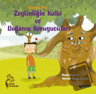 Zeytinliğin Kalbi ve Doğanın Koruyucuları - Gamze Pat - Bilgiyolu Kült