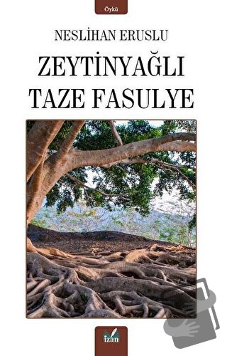 Zeytinyağlı Taze Fasulye - Neslihan Eruslu - İzan Yayıncılık - Fiyatı 