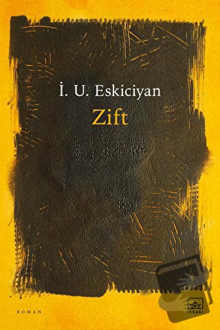 Zift - İsahag Uygar Eskiciyan - İthaki Yayınları - Fiyatı - Yorumları 