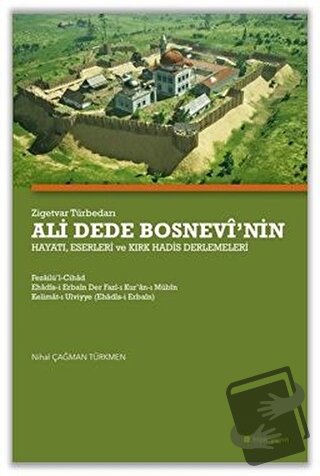 Zigetvar Türbedarı Ali Dede Bosnevi’nin Hayatı, Eserleri ve Kırk Hadis