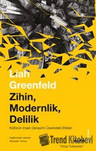 Zihin, Modernlik, Delilik - Liah Greenfeld - Alfa Yayınları - Fiyatı -