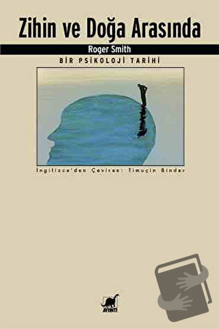 Zihin ve Doğa Arasında Bir Psikoloji Tarihi - Roger Smith - Ayrıntı Ya