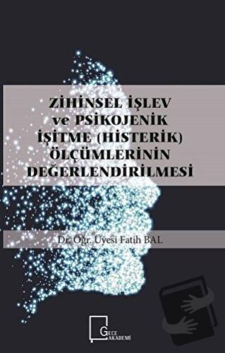 Zihinsel İşlev ve Psikojenik İşitme (Histerik) Ölçümlerinin Değerlendi