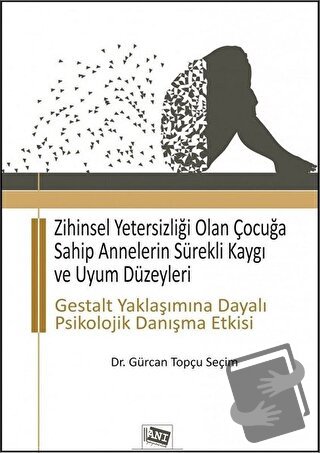 Zihinsel Yetersizliği Olan Çocuğa Sahip Annelerin Sürekli Kaygı ve Uyu