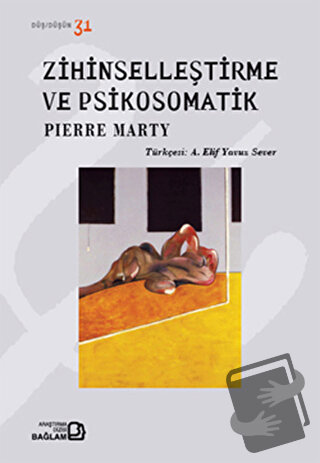 Zihinselleştirme ve Psikosomatik - Pierre Marty - Bağlam Yayınları - F