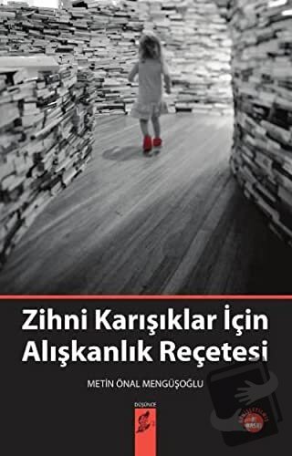 Zihni Karışıklar İçin Alışkanlık Reçetesi - Metin Önal Mengüşoğlu - Ok