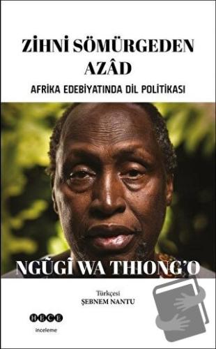 Zihni Sömürgeden Azad - Ngugi Wa Thiong'o - Hece Yayınları - Fiyatı - 