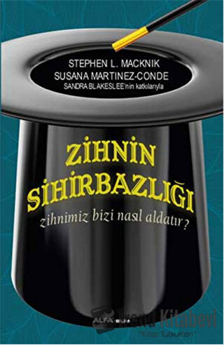 Zihnin Sihirbazlığı - Stephen L. Macnik - Alfa Yayınları - Fiyatı - Yo