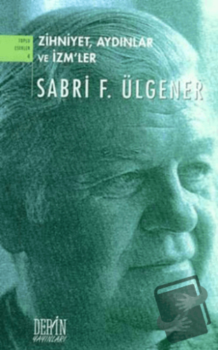 Zihniyet, Aydınlar ve İzm’ler - Sabri F. Ülgener - Derin Yayınları - F