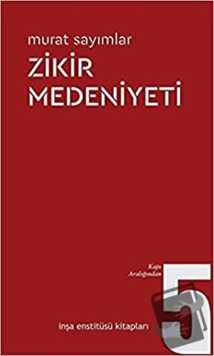 Zikir Medeniyeti - Murat Sayımlar - İnşa Enstitüsü Kitapları - Fiyatı 