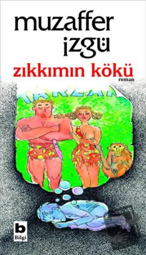 Zıkkımın Kökü - Muzaffer İzgü - Bilgi Yayınevi - Fiyatı - Yorumları - 