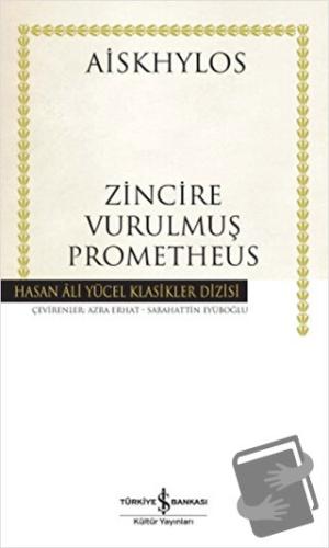 Zincire Vurulmuş Prometheus - Aiskhylos - İş Bankası Kültür Yayınları 