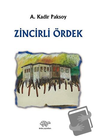 Zincirli Ördek - A. Kadir Paksoy - Ürün Yayınları - Fiyatı - Yorumları