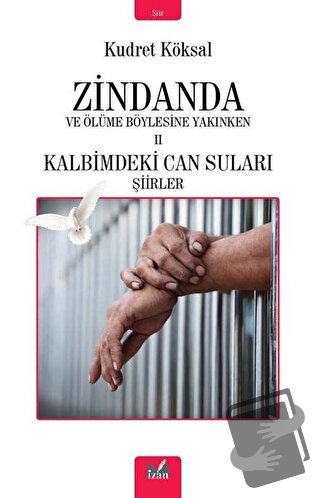 Zindanda ve Ölüme Böylesine Yakınken 2 - Kudret Köksal - İzan Yayıncıl