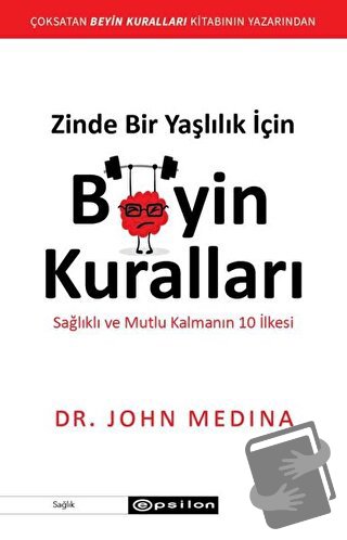 Zinde Bir Yaşlılık İçin Beyin Kuralları - John Medina - Epsilon Yayıne