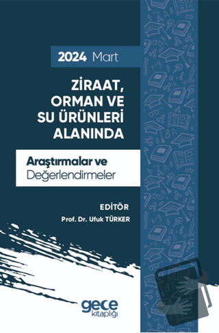 Ziraat, Orman ve Su Ürünleri Alanında Araştırmalar ve Değerlendirmeler