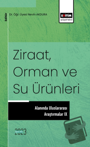 Ziraat, Orman ve Su Ürünleri Alanında Uluslararası Araştırmalar IX - N