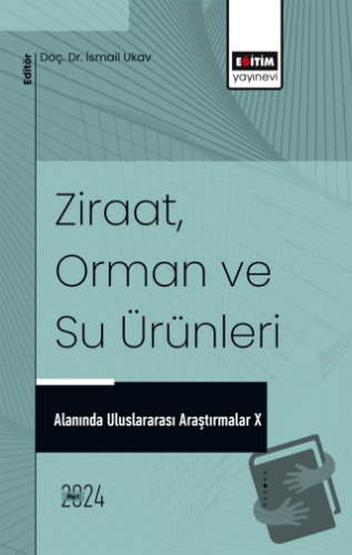 Ziraat, Orman ve Su Ürünleri Alanında Uluslararası Araştırmalar X - Mü