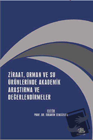 Ziraat, Orman ve Su Ürünlerinde Akademik Araştırma ve Değerlendirmeler