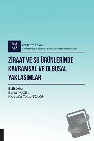 Ziraat ve Su Ürünlerinde Kavramsal ve Olgusal Yaklaşımlar ( AYBAK 2022