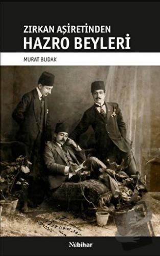 Zirkan Aşiretinden Hazro Beyleri - Murat Budak - Nubihar Yayınları - 