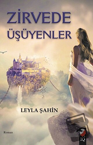 Zirvede Üşüyenler - Leyla Şahin - IQ Kültür Sanat Yayıncılık - Fiyatı 