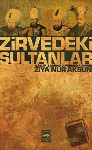 Zirvedeki Sultanlar - Ziya Nur Aksun - Ötüken Neşriyat - Fiyatı - Yoru