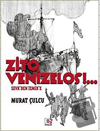 Zito Venizelos!.. - Murat Çulcu - E Yayınları - Fiyatı - Yorumları - S