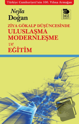 Ziya Gökalp Düşüncesinde Uluslaşma Modernleşme ve Eğitim - Nejla Doğan