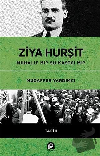 Ziya Hurşit Muhalif mi Suikastçi mi? (Ciltli) - Muzaffer Yardımcı - Pı