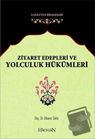 Ziyaret Edepleri ve Yolculuk Hükümleri - Dilaver Selvi - Hacegan Yayın