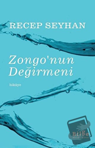 Zongo'nun Değirmeni - Recep Seyhan - Bilge Kültür Sanat - Fiyatı - Yor