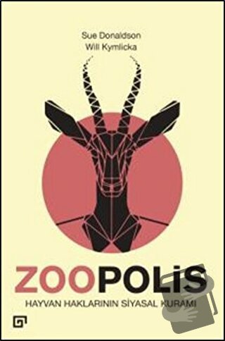 Zoopolis - Sue Donaldson - Koç Üniversitesi Yayınları - Fiyatı - Yorum