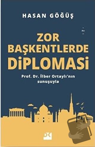 Zor Başkentlerde Diplomasi - Hasan Göğüş - Doğan Kitap - Fiyatı - Yoru