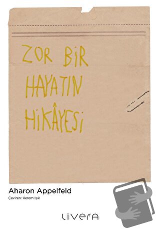 Zor Bir Hayatın Hikayesi - Aharon Appelfeld - Livera Yayınevi - Fiyatı