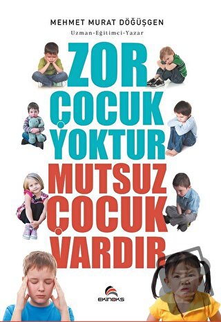 Zor Çocuk Yoktur Mutsuz Çocuk Vardır - Mehmet Murat Döğüşgen - Ekinoks