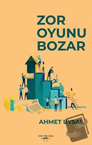 Zor Oyunu Bozar - Ahmet Uysal - Sokak Kitapları Yayınları - Fiyatı - Y